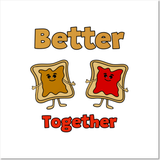 BETTER Together Peanut Butter And Jam Posters and Art